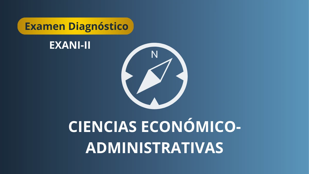 Examen Diagnóstico – Ciencias Económico-Administrativas